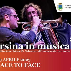 “IRSINA IN MUSICA”  FACE TO FACE